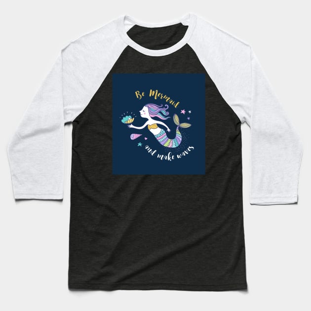 Be Mermaid and make waves Baseball T-Shirt by Ians Photos and Art